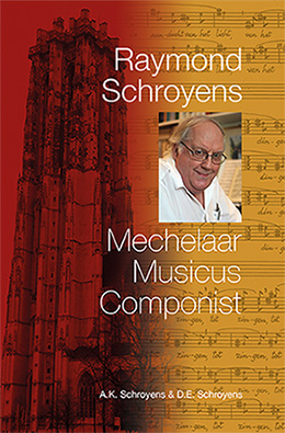 Raymond  Schroyens Mechelaar, Musicus, Componist